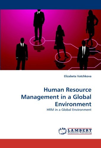 Human Resource Management in a Global Environment: Hrm in a Global Environment - Elizabeta Vatchkova - Books - LAP LAMBERT Academic Publishing - 9783843359993 - November 8, 2010