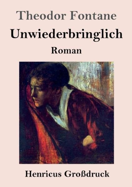 Cover for Theodor Fontane · Unwiederbringlich (Grossdruck) (Pocketbok) (2019)