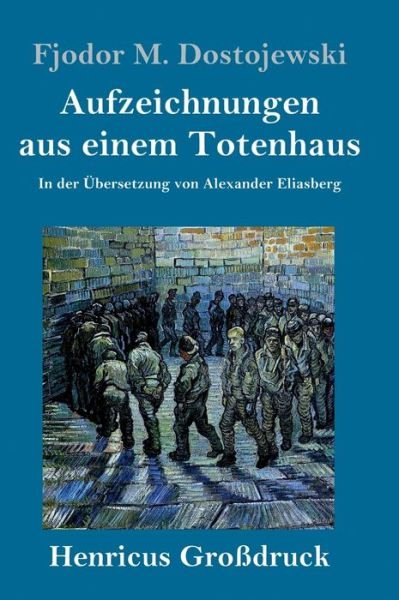 Cover for Fjodor M Dostojewski · Aufzeichnungen aus einem Totenhaus (Grossdruck) (Gebundenes Buch) (2019)