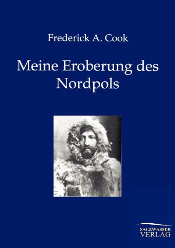 Cover for Frederick a Cook · Meine Eroberung des Nordpols (Paperback Book) [German, 1. Auflage. edition] (2012)