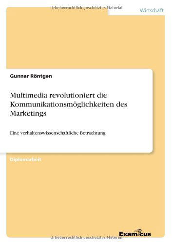 Cover for Gunnar Roentgen · Multimedia revolutioniert die Kommunikationsmoeglichkeiten des Marketings: Eine verhaltenswissenschaftliche Betrachtung (Pocketbok) [German edition] (2012)