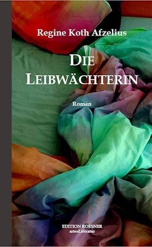 Cover for Koth, Afzelius, Regine · Die LeibwÃ„chterin (Book)