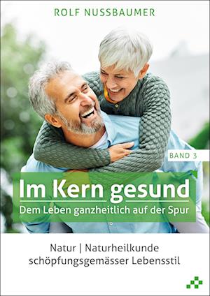 Cover for Rolf Nussbaumer · Im Kern gesund (Band 3) (Book) (2023)