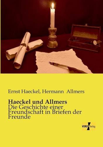 Cover for Ernst Haeckel · Haeckel und Allmers: Die Geschichte einer Freundschaft in Briefen der Freunde (Paperback Book) [German edition] (2019)