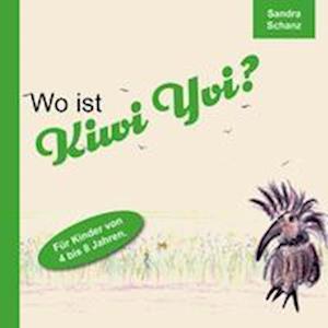 Cover for Sandra Schanz · Wo ist Kiwi Yvi? (Paperback Book) (2022)