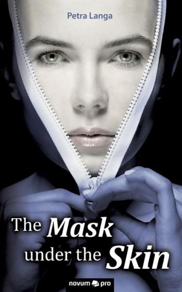 The Mask under the Skin - Petra Langa - Books - novum publishing gmbh - 9783990642993 - September 7, 2018