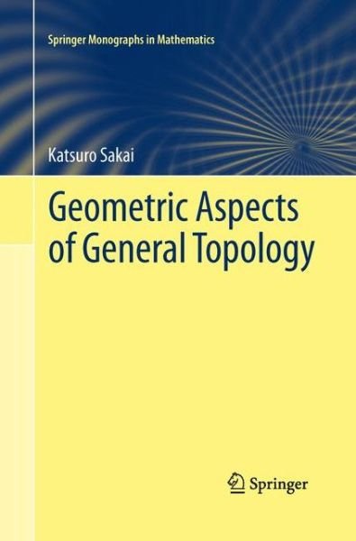 Cover for Katsuro Sakai · Geometric Aspects of General Topology - Springer Monographs in Mathematics (Taschenbuch) [Softcover reprint of the original 1st ed. 2013 edition] (2015)