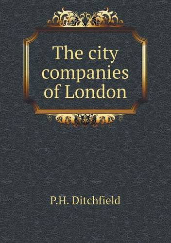 Cover for P.h. Ditchfield · The City Companies of London (Paperback Book) (2013)