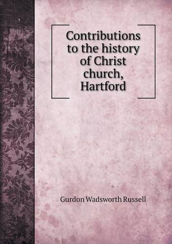 Cover for Gurdon Wadsworth Russell · Contributions to the History of Christ Church, Hartford (Paperback Book) (2013)