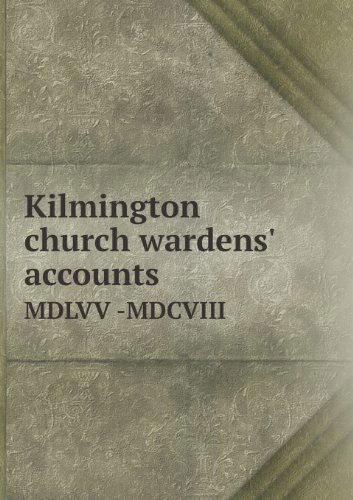 Cover for Robert Cornish · Kilmington Church Wardens' Accounts Mdlvv -mdcviii (Paperback Book) (2013)