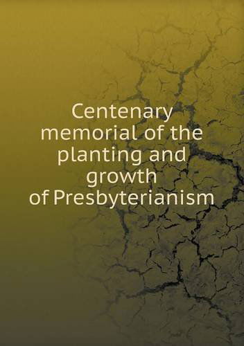 Cover for Aaron Williams · Centenary Memorial of the Planting and Growth of Presbyterianism (Paperback Book) (2013)