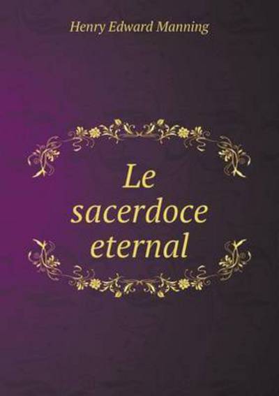 Cover for Henry Edward Manning · Le Sacerdoce Eternal (Paperback Book) (2015)