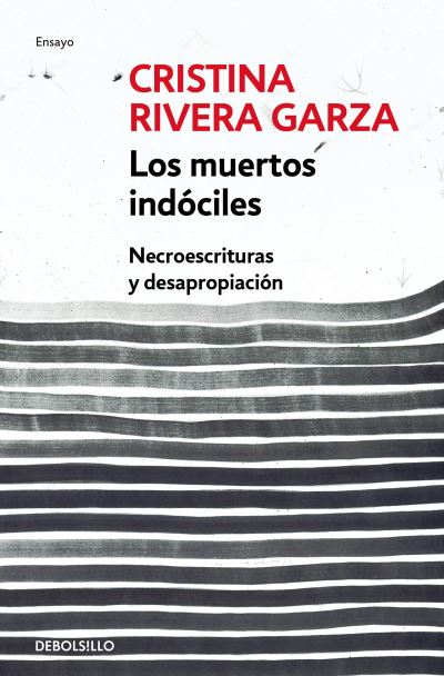 Cover for Cristina Rivera Garza · Los muertos indóciles (Paperback Book) (2020)