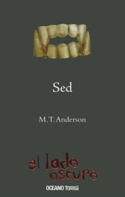 Cover for M. T. Anderson · Sed = Thirst (Lado Oscuro) (Spanish Edition) (Paperback Book) [Spanish edition] (2010)