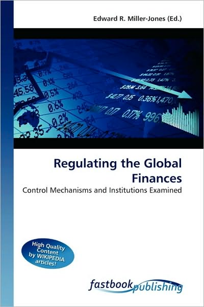 Cover for Edward R Miller-jones · Regulating the Global Finances (Bok) (2010)