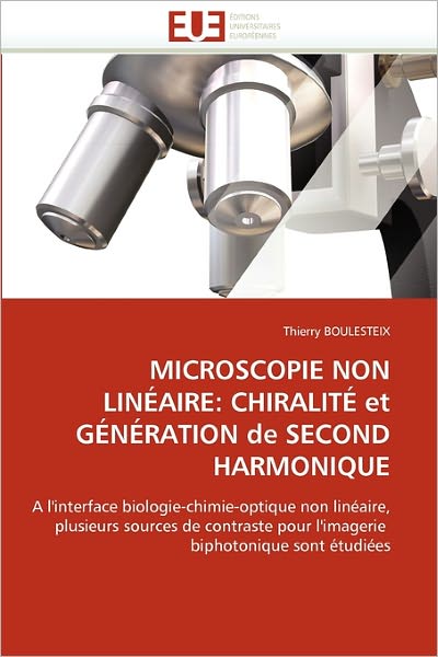 Cover for Thierry Boulesteix · Microscopie Non Linéaire: Chiralité et Génération De Second Harmonique: a L'interface Biologie-chimie-optique Non Linéaire, Plusieurs Sources De ... Biphotonique Sont Étudiées (Paperback Book) [French edition] (2018)