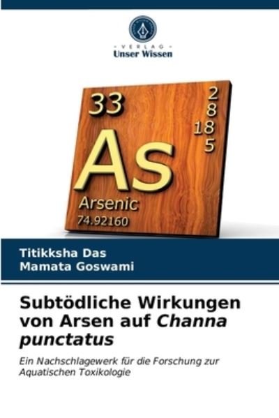 Cover for Titikksha Das · Subtoedliche Wirkungen von Arsen auf Channa punctatus (Taschenbuch) (2021)