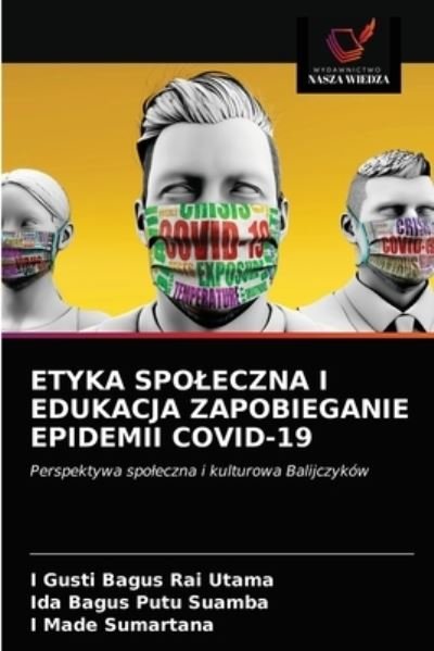 Cover for I Gusti Bagus Rai Utama · Etyka Spoleczna I Edukacja Zapobieganie Epidemii Covid-19 (Paperback Book) (2021)