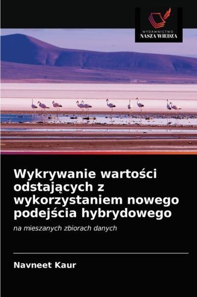 Cover for Navneet Kaur · Wykrywanie warto?ci odstaj?cych z wykorzystaniem nowego podej?cia hybrydowego (Taschenbuch) (2021)