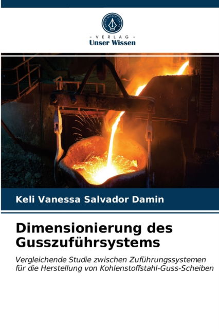 Cover for Keli Vanessa Salvador Damin · Dimensionierung des Gusszufuhrsystems (Paperback Book) (2021)