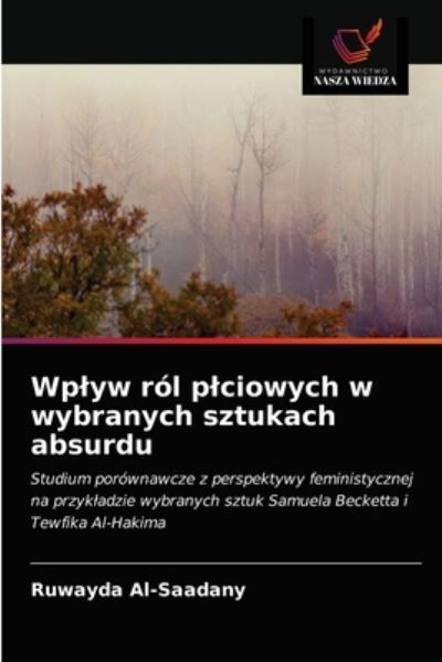 Cover for Ruwayda Al-Saadany · Wplyw rol plciowych w wybranych sztukach absurdu (Paperback Bog) (2021)