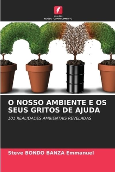 Cover for Steve Bondo Banza Emmanuel · O Nosso Ambiente E OS Seus Gritos de Ajuda (Paperback Book) (2021)