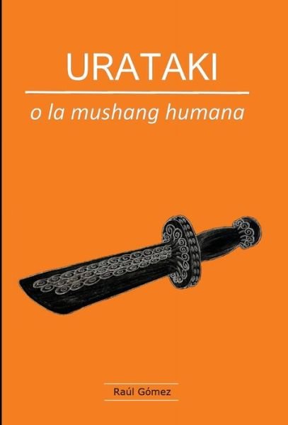 Cover for Raul Gomez · URATAKI o la mushang humana (Hardcover bog) (2020)