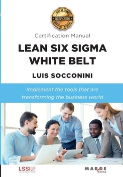 Cover for Luis Socconini · Lean Six Sigma White Belt. Certification Manual (Taschenbuch) (2021)