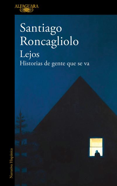 Cover for Santiago Roncagliolo · Lejos. Historias de gente que se va / Far Away. Stories of People Who Leave (Paperback Book) (2022)