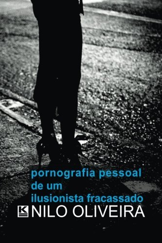 Cover for Nilo Oliveira · Pornografia Pessoal De Um Ilusionista Fracassado (Paperback Bog) [Portuguese edition] (2012)