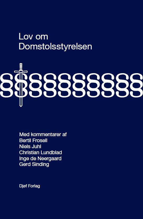 Gerd Sinding, Inge de Neergaard, Bertil A. Frosell, CHristian Lundblad, Niels Juhl · Lov om Domstolsstyrelsen (Hardcover Book) [1st edition] (2024)
