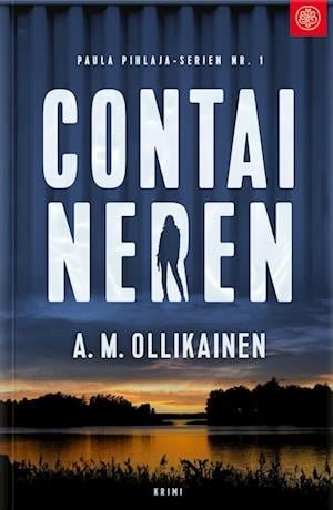 Cover for A.M. Ollikainen · 1. bog i Paula Pihlaja-serien: Containeren (Sewn Spine Book) [1. Painos] (2022)