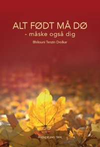 Cover for Bhiksuni Tenzin Drolkar · Alt født må dø - måske også dig (Book) (2019)