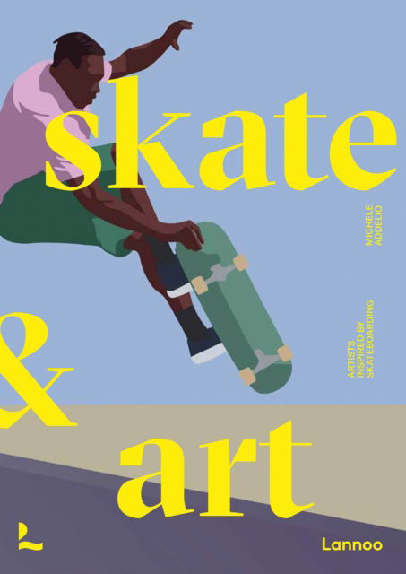 Cover for Michele Addelio · Skate &amp; Art: Artists Inspired by Skateboarding - Art &amp; Stay (Paperback Book) (2025)