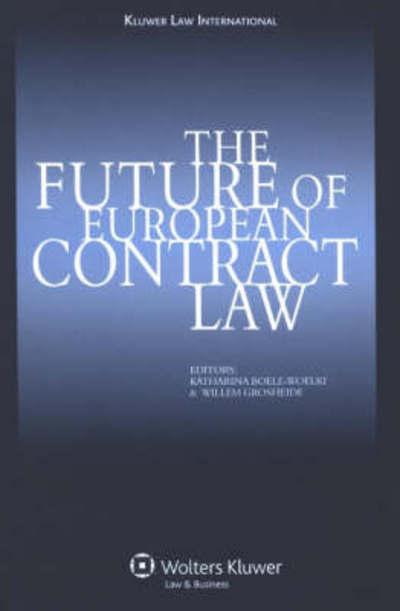 The Future of European Contract Law - Katharina Boele-Woelki - Książki - Kluwer Law International - 9789041126993 - 7 grudnia 2007