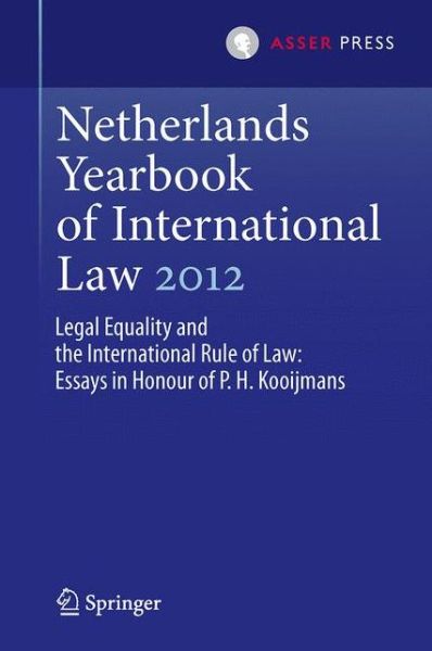 Cover for Janne Elisabeth Nijman · Netherlands Yearbook of International Law 2012: Legal Equality and the International Rule of Law - Essays in Honour of P.H. Kooijmans - Netherlands Yearbook of International Law (Paperback Book) [2013 edition] (2015)