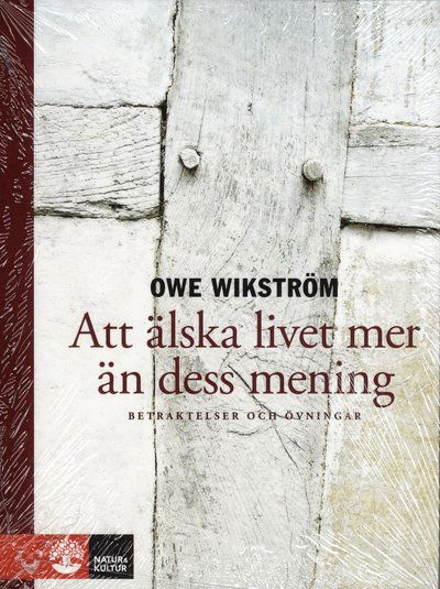 Cover for Owe Wikström · Att älska livet och dess mening (Paperback Book) (2010)