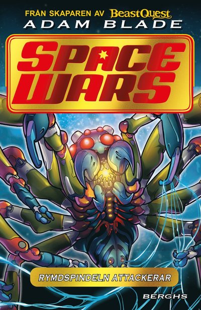 Space Wars 3: Rymdspindeln attackerar - Adam Blade - Kirjat - Berghs - 9789150224993 - torstai 4. toukokuuta 2023