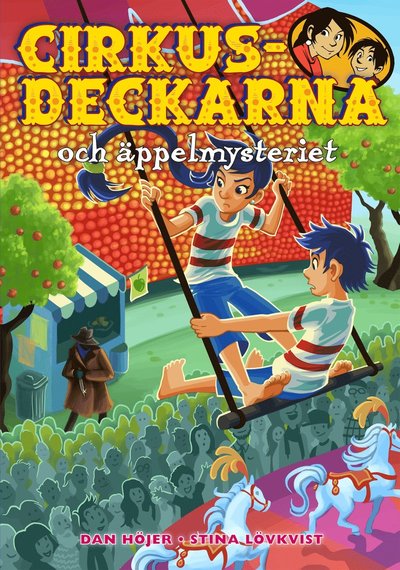 Cirkusdeckarna: Cirkusdeckarna och äppelmysteriet - Dan Höjer - Książki - Bokförlaget Semic - 9789155258993 - 27 marca 2013