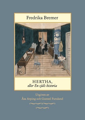 Cover for Fredrika Bremer · Svenska författare. Ny serie: Hertha, eller en själs historia: teckningar ur det verkliga lifvet (Book) (2020)