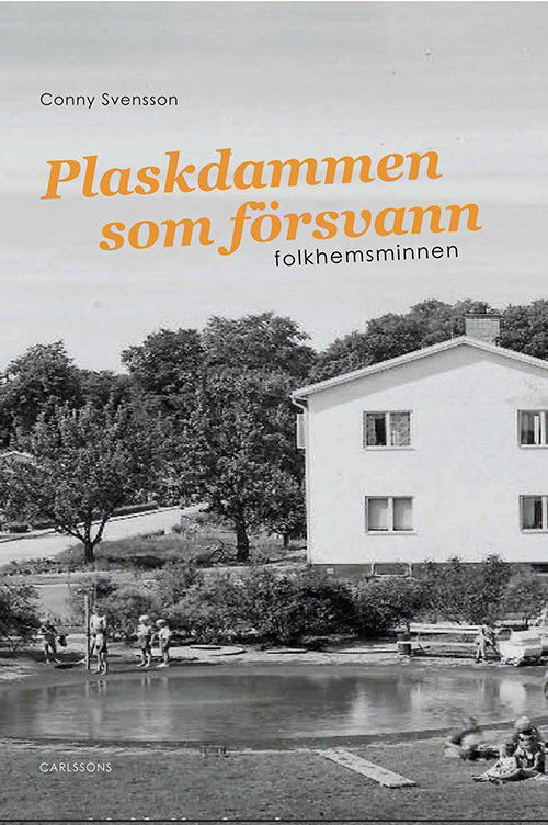 Cover for Conny Svensson · Plaskdammen som försvann : folkhemsminnen (Bound Book) (2016)