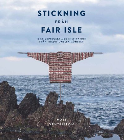 Stickning från Fair Isle - Mati Ventrillon - Books - Lind & Co - 9789179034993 - October 14, 2021