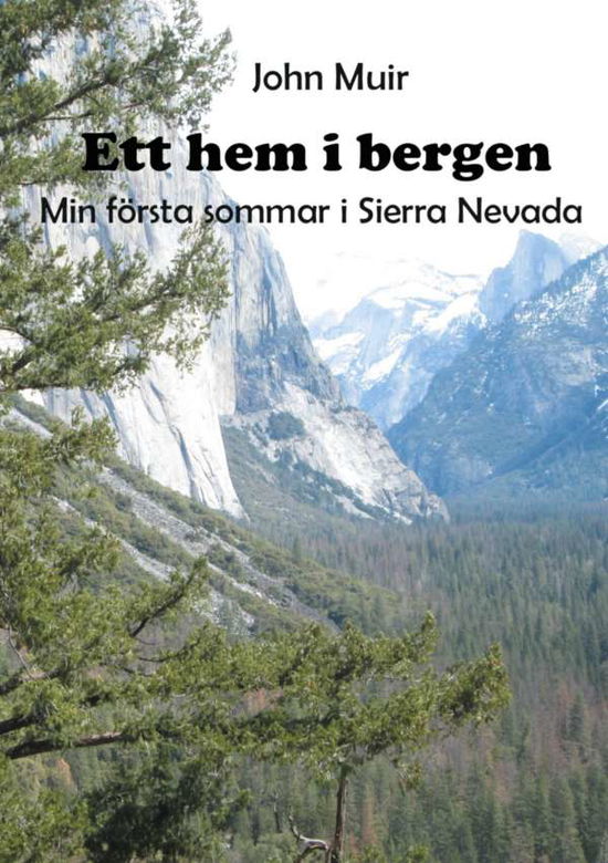 Ett hem i bergen : min första sommar i Sierra Nevada - John Muir - Livres - BoD - 9789179696993 - 17 septembre 2020