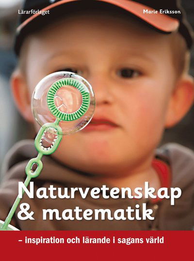 Cover for Marie Eriksson · Naturvetenskap &amp; matematik : inspiration och lärande i sagans värld (Book) (2014)