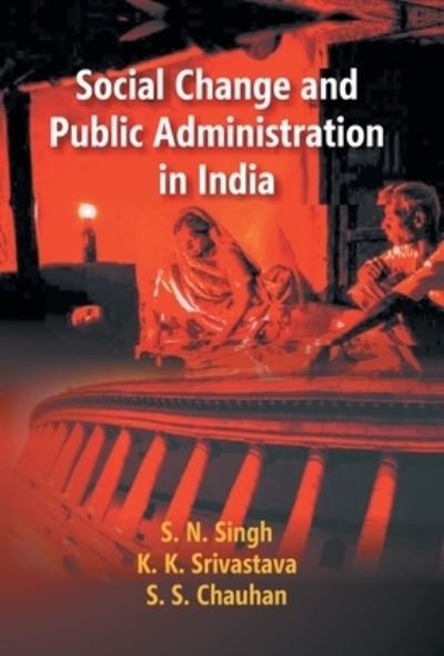 Cover for Ss Chauhan · Social Change and Public Administration in India (Hardcover Book) (2016)