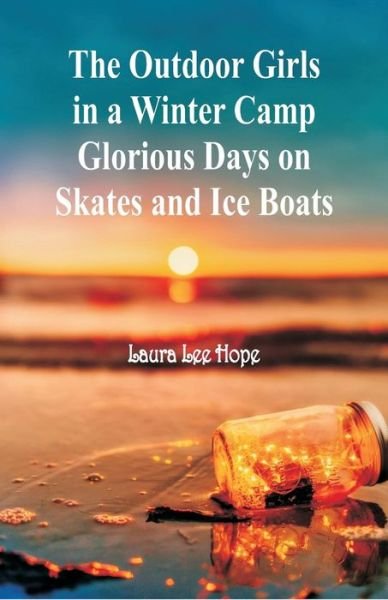 Cover for Laura Lee Hope · The Outdoor Girls in a Winter Camp Glorious Days on Skates and Ice Boats (Paperback Book) (2018)