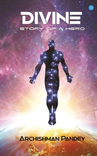 Divine - Archishman Pandey - Livros - BlueRose Publishers Pvt. Ltd. - 9789353472993 - 15 de abril de 2019