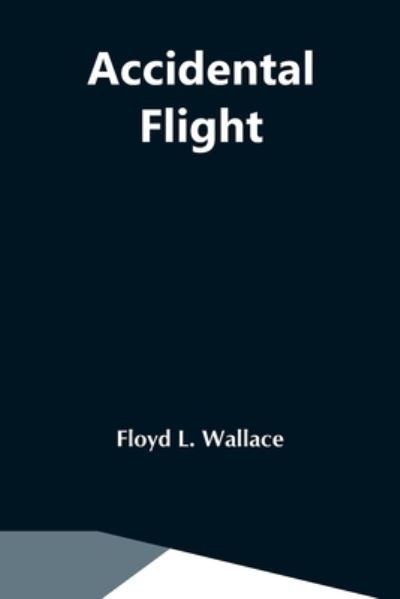 Cover for Floyd L Wallace · Accidental Flight (Paperback Book) (2021)