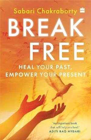 Cover for Sabari Chakraborty · Break Free: Heal Your Past, Empower Your Present (Paperback Bog) (2025)