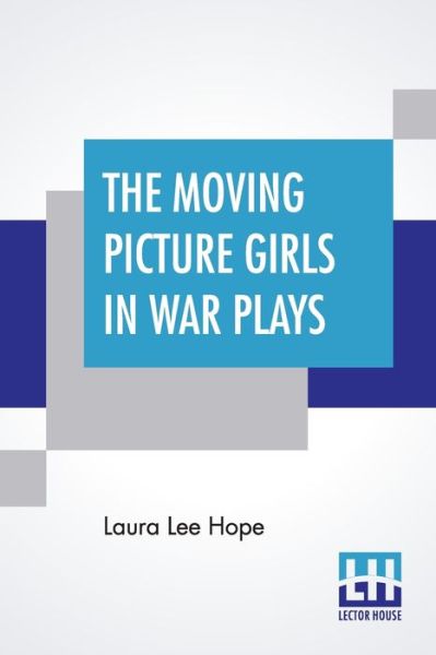 Cover for Laura Lee Hope · The Moving Picture Girls In War Plays (Paperback Book) (2021)